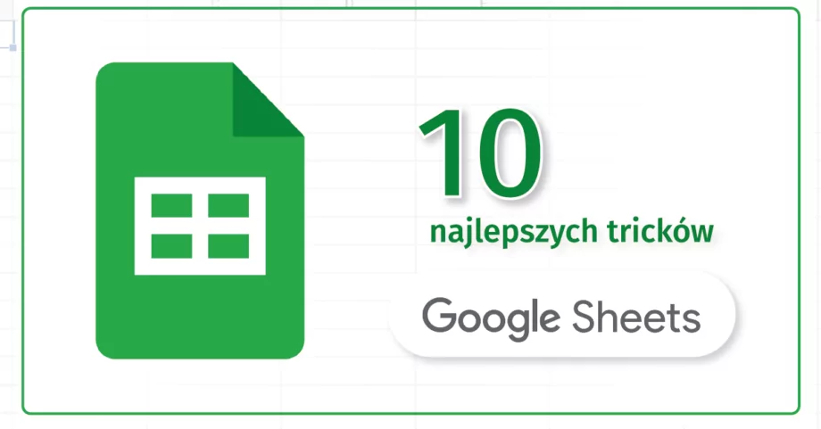 10 tricków w Google Sheets – wykorzystaj w pełni Arkusze Google