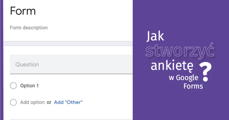 Jak stworzyć ankietę w Google Forms?