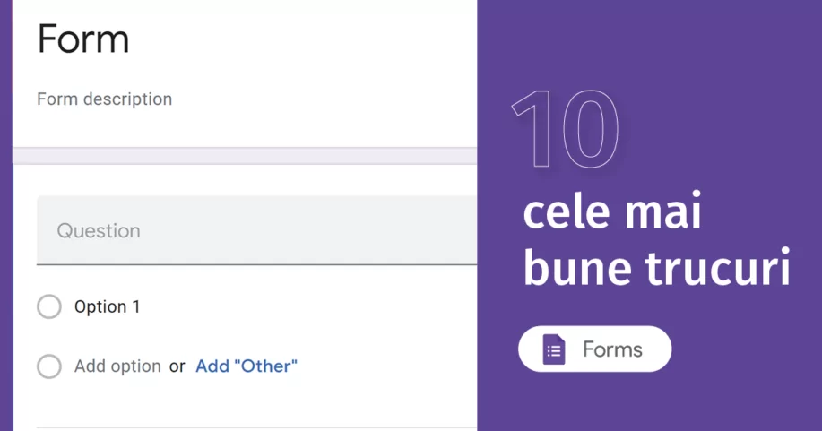 TOP 10 trucuri pentru a lucra mai rapid în Formulare Google (Google Forms)