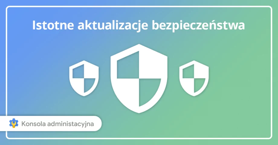 3 nowe funkcje bezpieczeństwa w G Suite