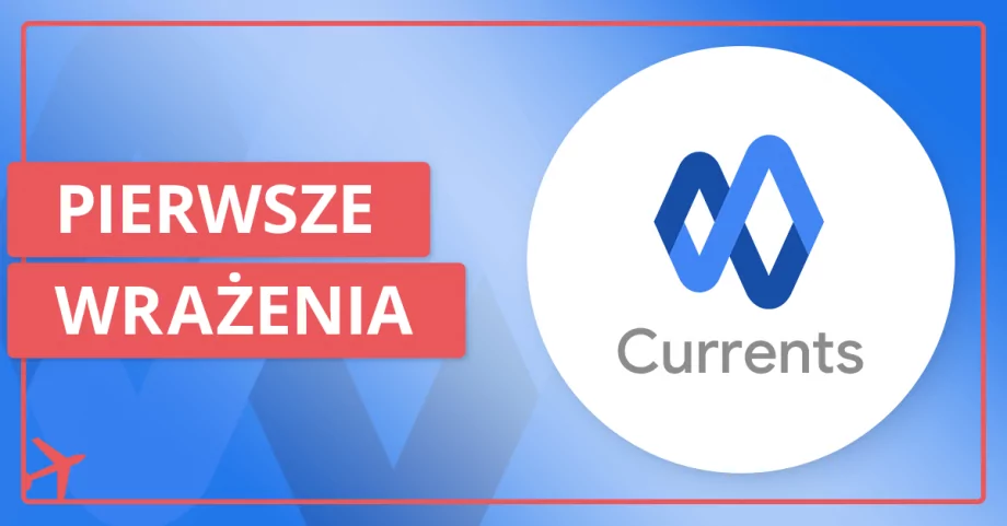 Google Currents – pierwsze wrażenia po premierze
