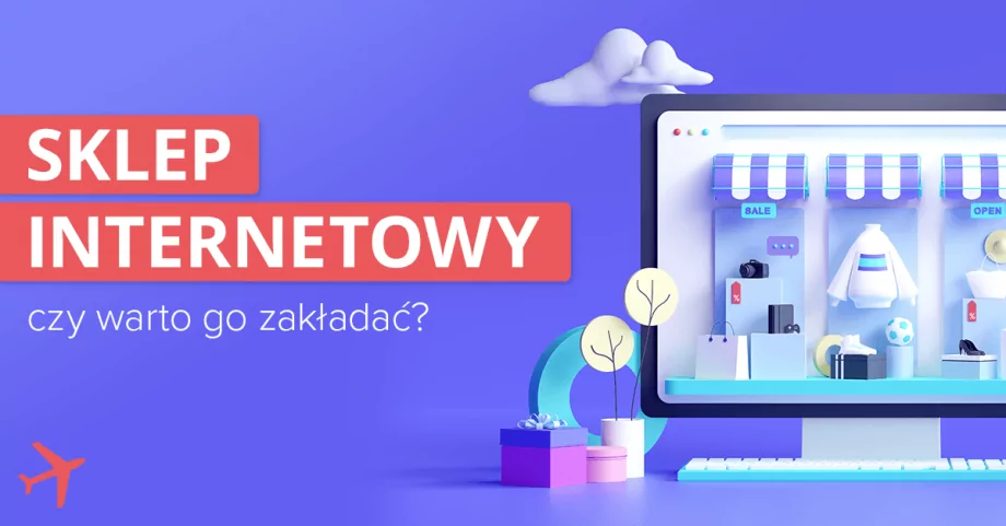 Czy warto zakładać sklep internetowy? Wady i zalety handlu elektronicznego