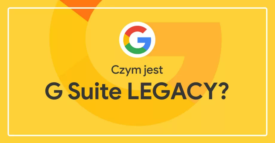 Czym jest G Suite Legacy?