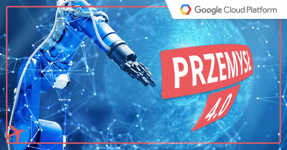 GCP a Przemysł 4.0 – jakie rozwiązania chmurowe dla przemysłu dostarcza Google?