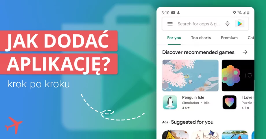Jak dodać aplikację do Google Play? Instrukcja krok po kroku