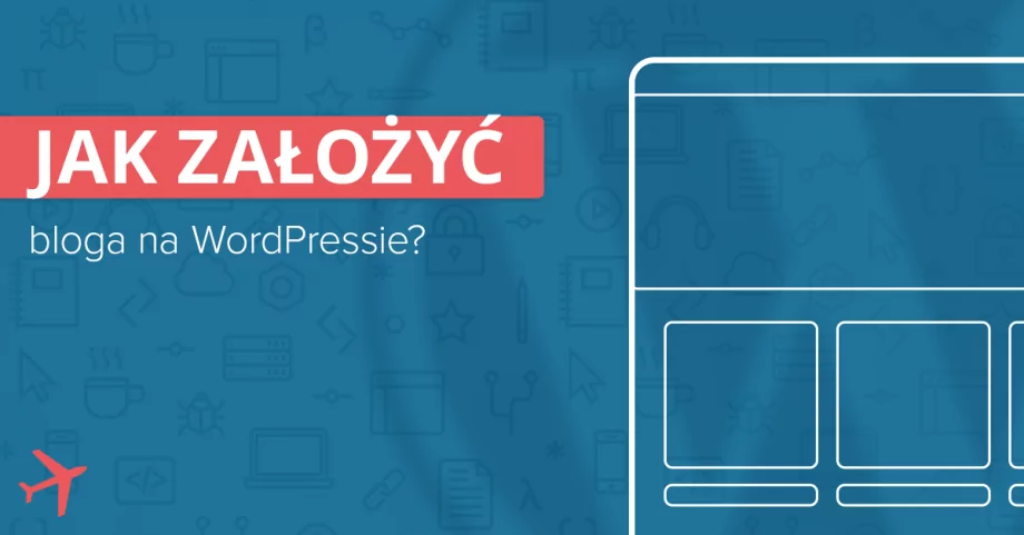 Jak założyć bloga na WordPressie?