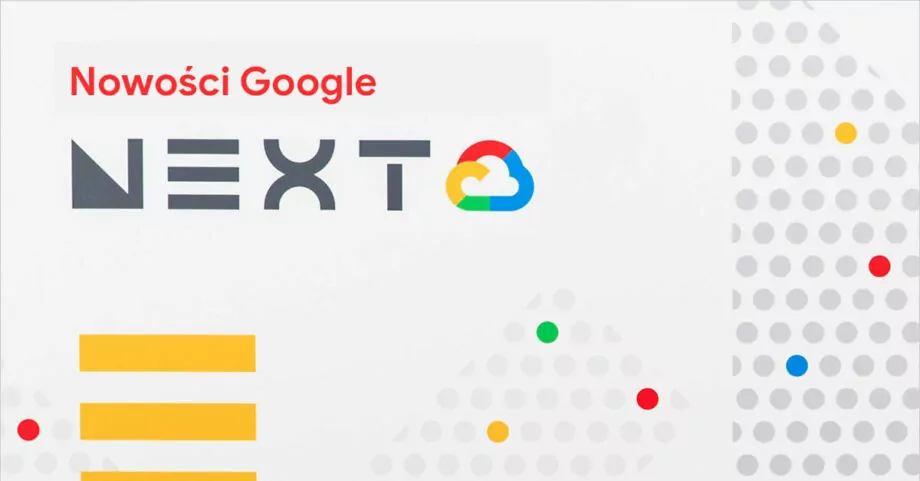 10 najważniejszych nowości Google Cloud Next 2019