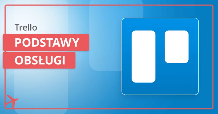 Co to jest Trello i jak używać go razem z Google Workspace