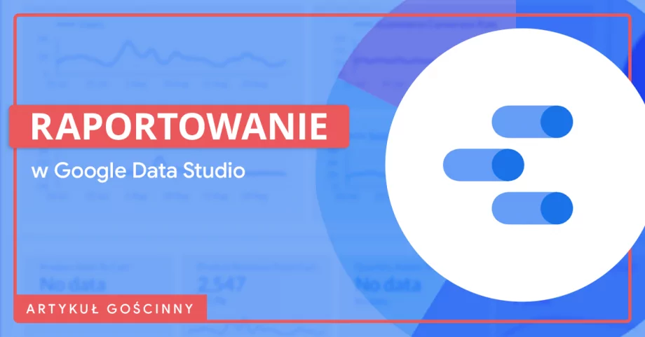 Możliwości raportowania analityki internetowej w Google Data Studio