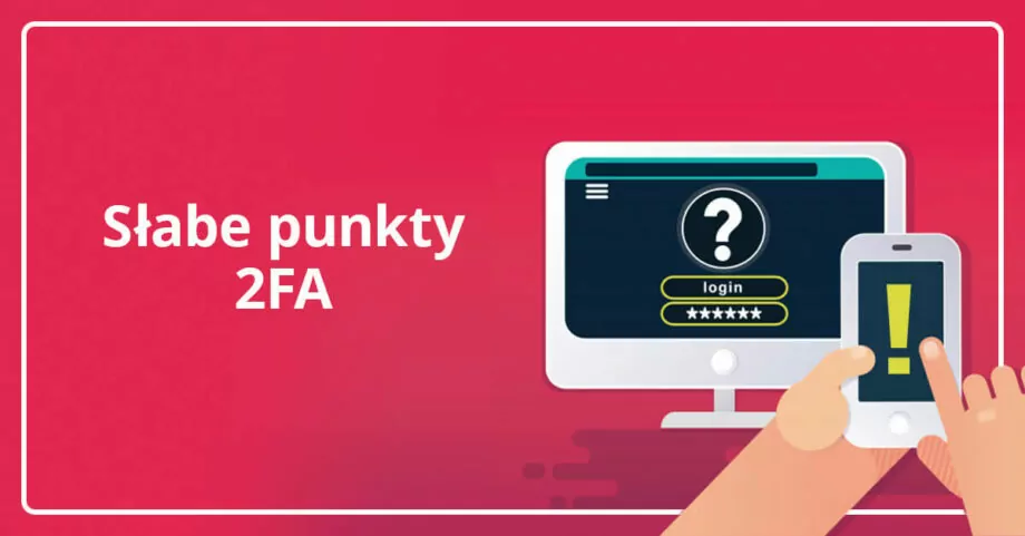 Słabe punkty weryfikacji dwuetapowej