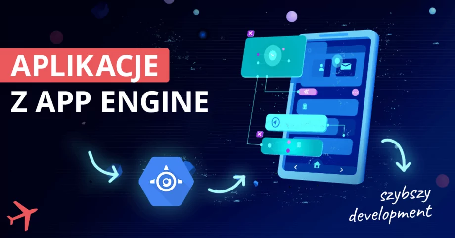Szybszy development aplikacji z App Engine w Google Cloud Platform