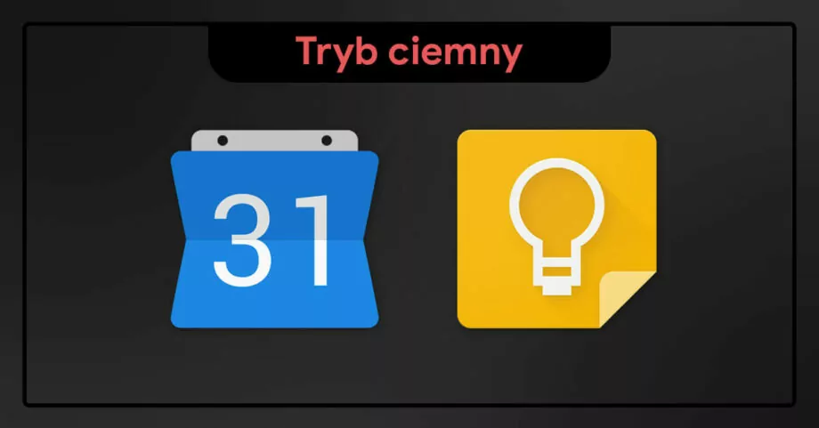 Tryb ciemny w Google Calendar i Keep