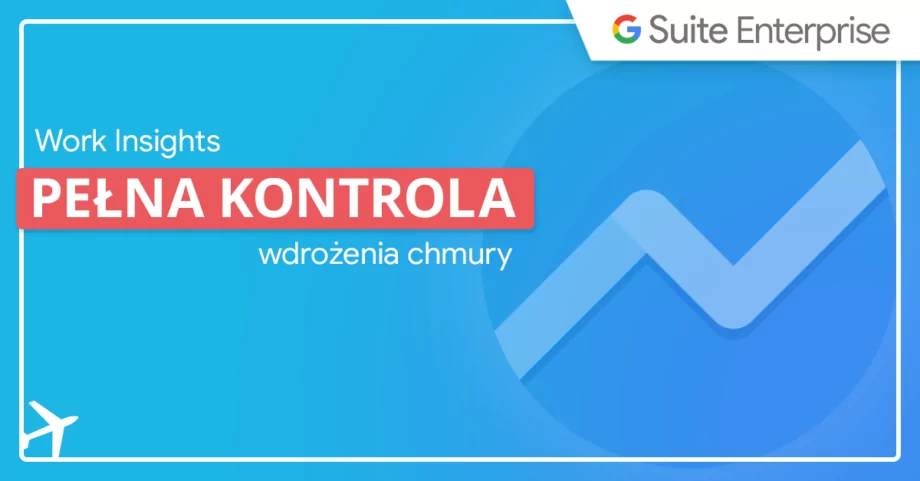 Work Insights w Google Workspace – co to jest i dlaczego warto tego używać?