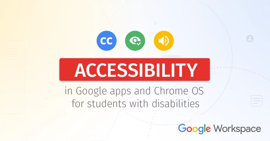 Accessibility in Google apps and Chrome OS for students with disabilities