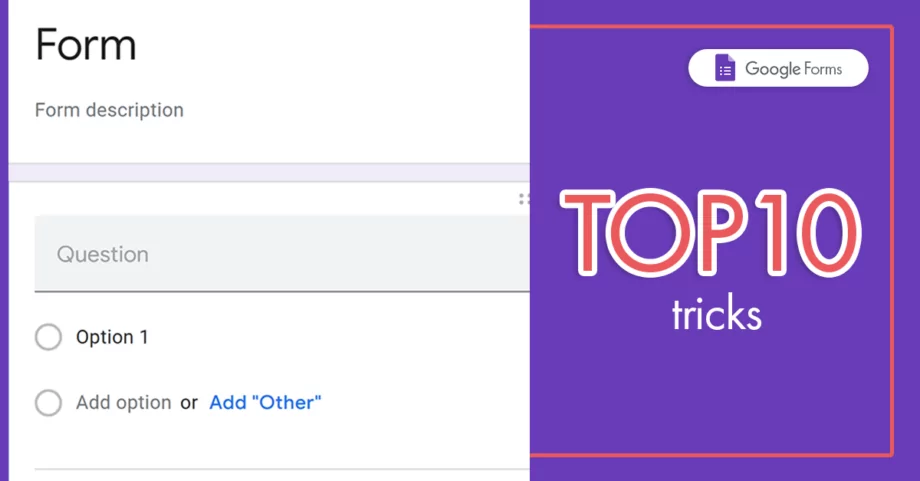 TOP 10 tricks to work faster in Google Forms