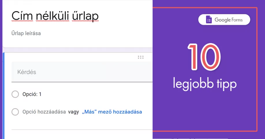 10 tipp a Google Forms hatékonyabb használatához