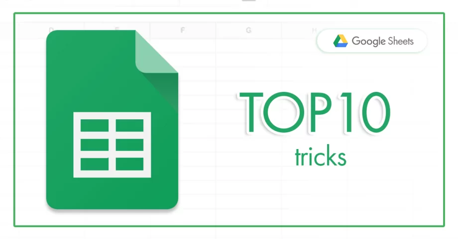 TOP 10 tricks to help you make the most of Google Sheets