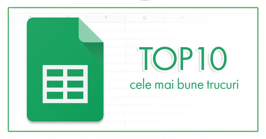 TOP 10 trucuri pentru a profita la maximum de Google Sheets