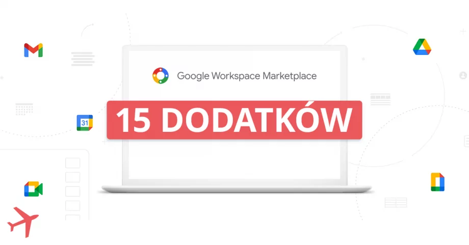 15 najciekawszych dodatków z Google Workspace Marketplace