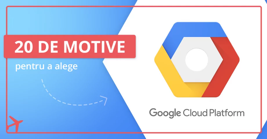 20 de motive pentru a alege infrastructura cloud GCP