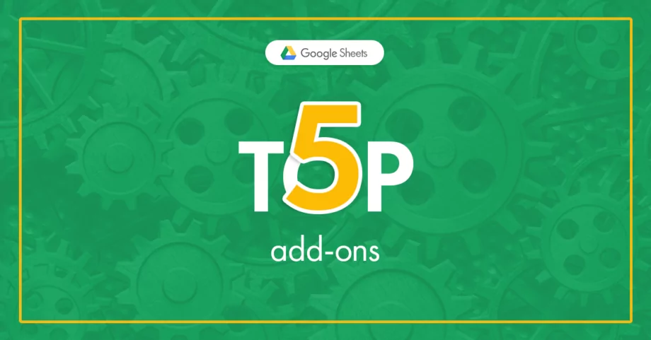 Top 5 Google Sheets add-ons