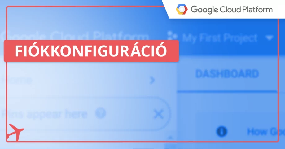 Hogyan kell létrehozni és konfigurálni a fiókunkat a Google Cloud Platformon?