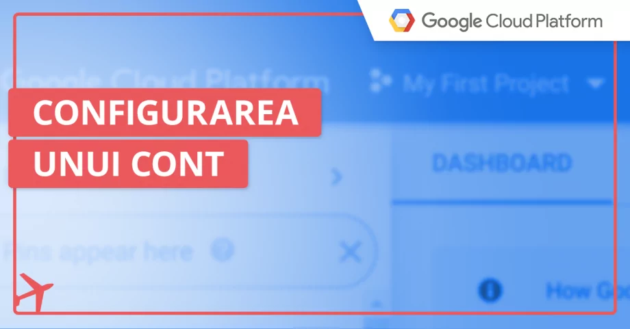 Crearea și configurarea unui cont pe Google Cloud Platform
