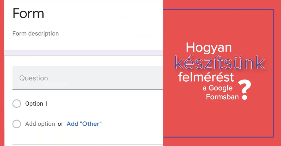 Hogyan készítsünk felmérést a Google Forms?
