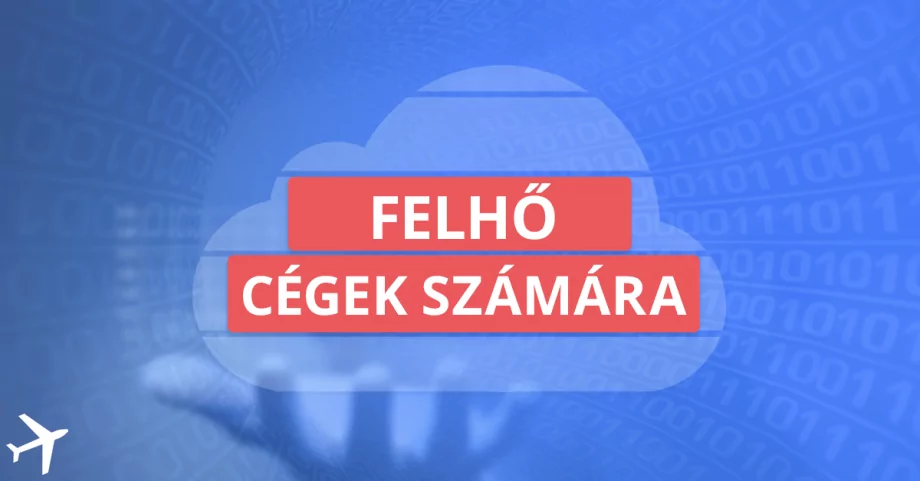 Felhő cégek számára – minden, amit tudnia kell a létrehozása előtt