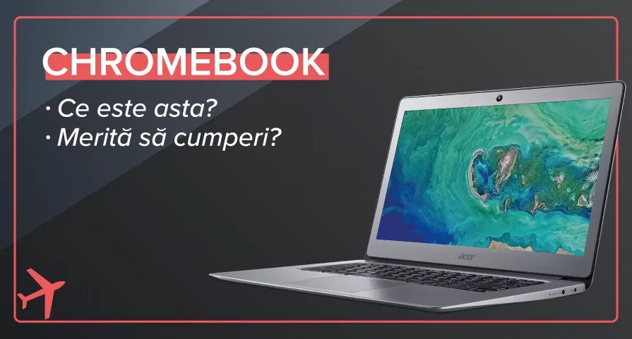 Ce este un Chromebook și de ce merită să îl cumperi?