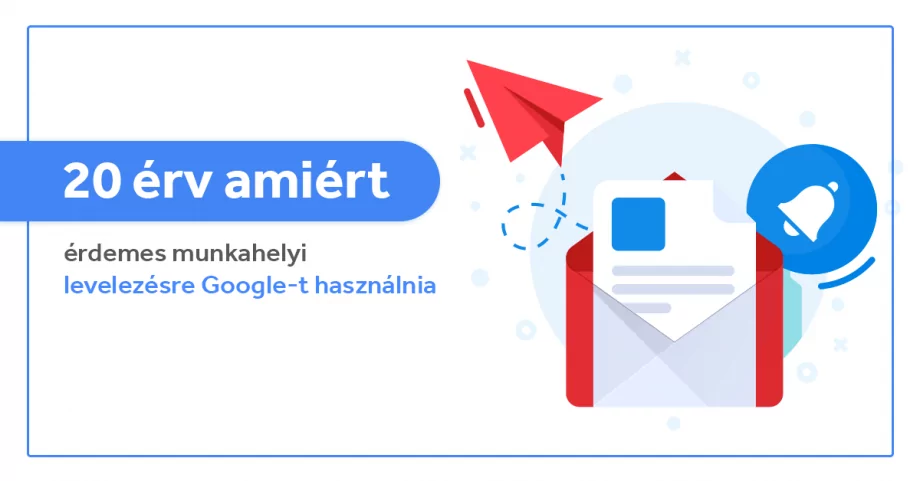 20 érv amiért érdemes munkahelyi levelezésre Google-t használnia